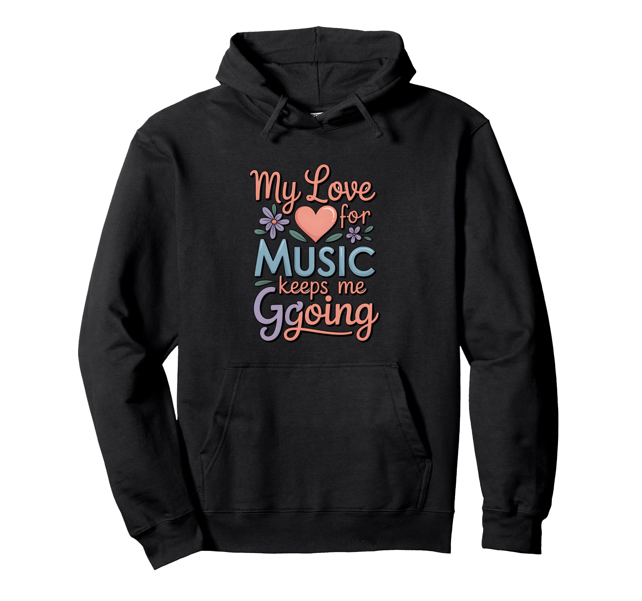 My Love Music Keeps Me Going Hoodie - Graphic Print for Adults - T-Shirt, Sweatshirt, Hoodie