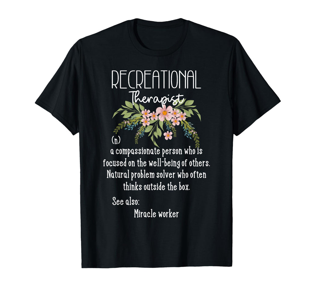 Recreational Therapy Therapeutic T-Shirt - Casual Everyday Wear Men Women - T-Shirt, Sweatshirt, Hoodie
