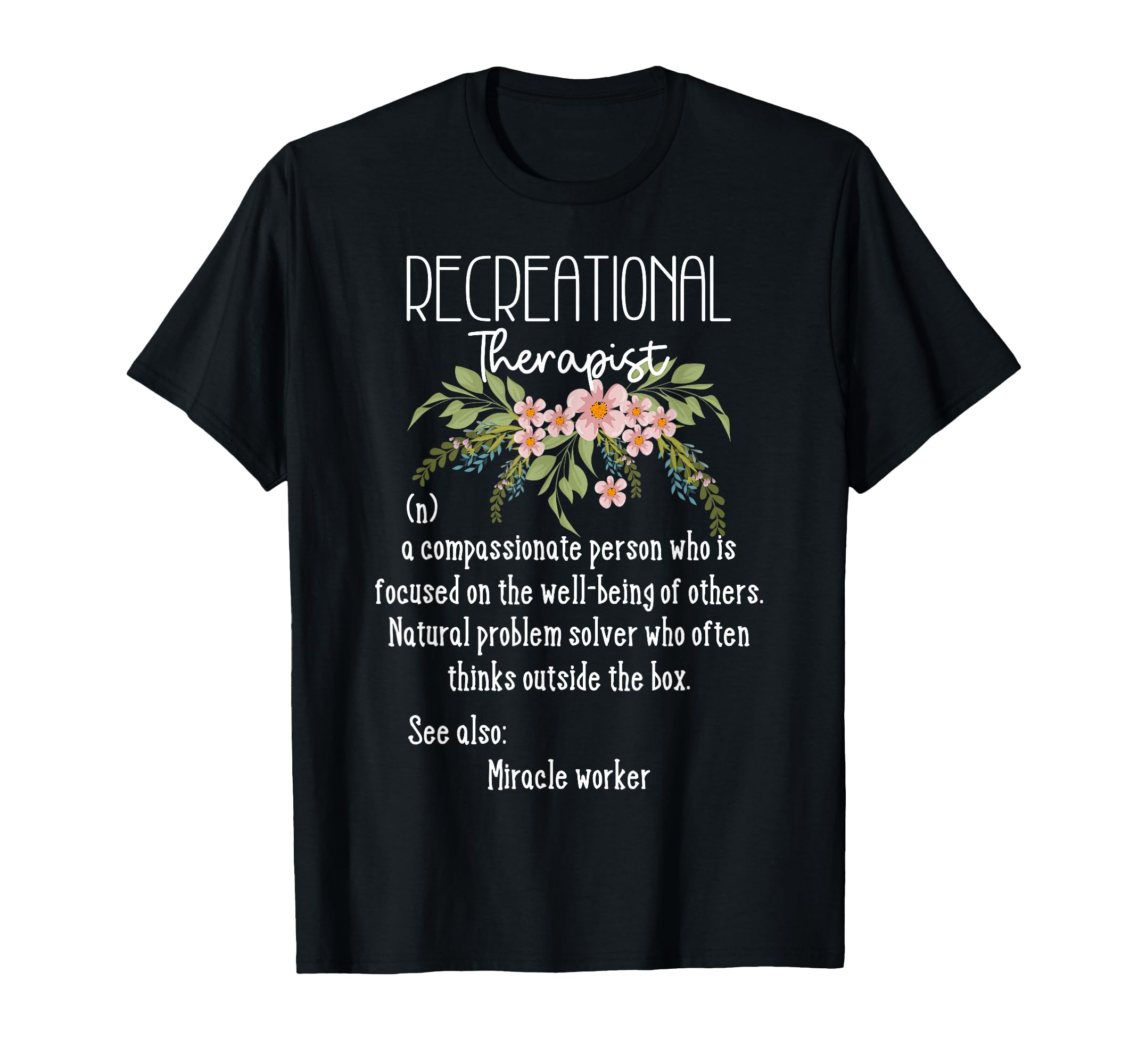 Recreational Therapy Therapeutic T-Shirt - Casual Everyday Wear Men Women - T-Shirt, Sweatshirt, Hoodie