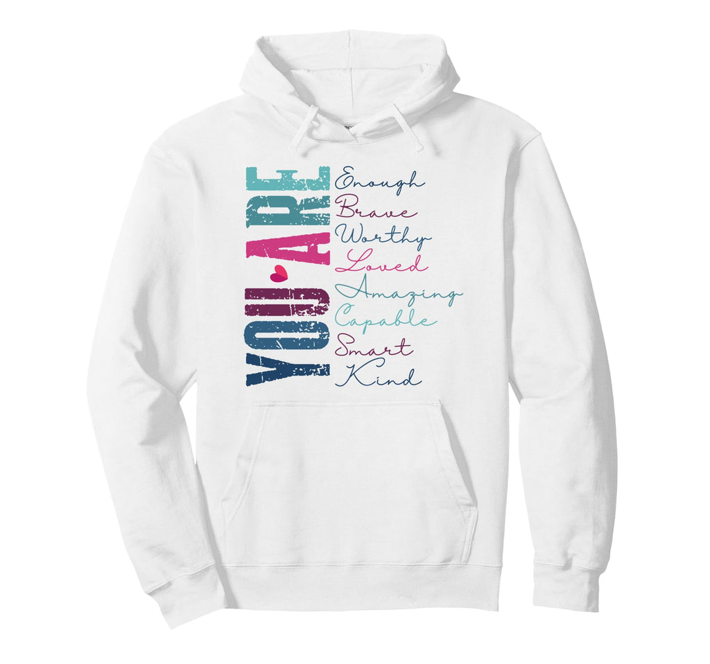 You Are Enough Hoodie - Minimalist Print Unisex - T-Shirt, Sweatshirt, Hoodie
