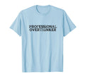 Funny Professional Overthinker T-Shirt - Casual Everyday Wear Men Women - T-Shirt, Sweatshirt, Hoodie