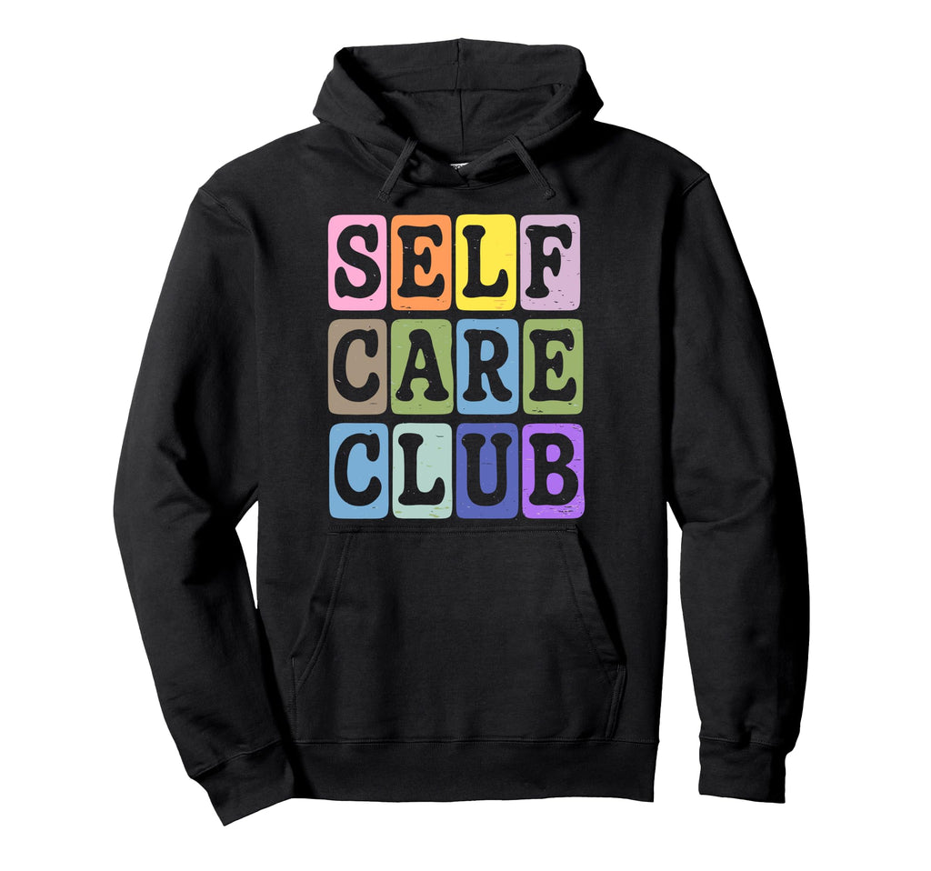 Self Care Club Self Love Mental Health Hoodie - Graphic Print Unisex - T-Shirt, Sweatshirt, Hoodie