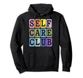 Self Care Club Self Love Mental Health Hoodie - Graphic Print Unisex - T-Shirt, Sweatshirt, Hoodie