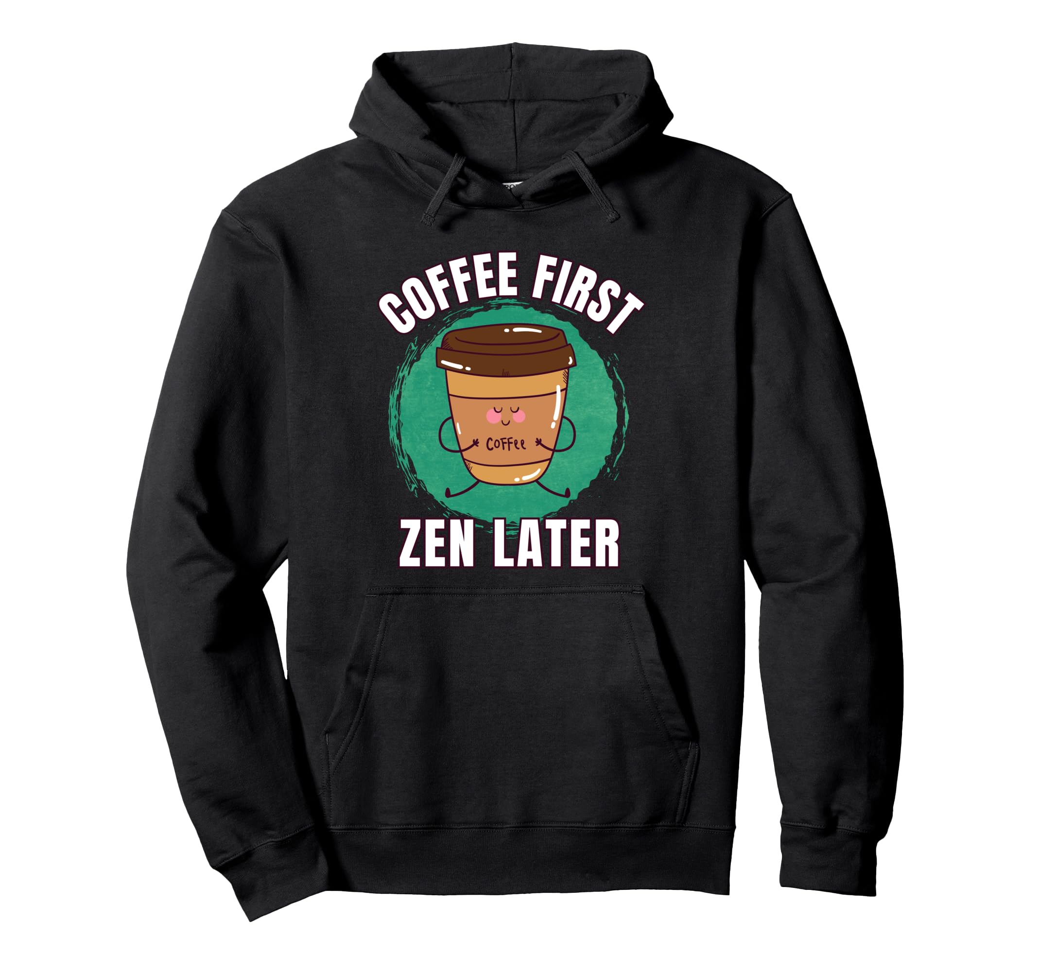 Funny Coffee First Caffeine Meditation Hoodie - Custom Art Print Men Women - T-Shirt, Sweatshirt, Hoodie