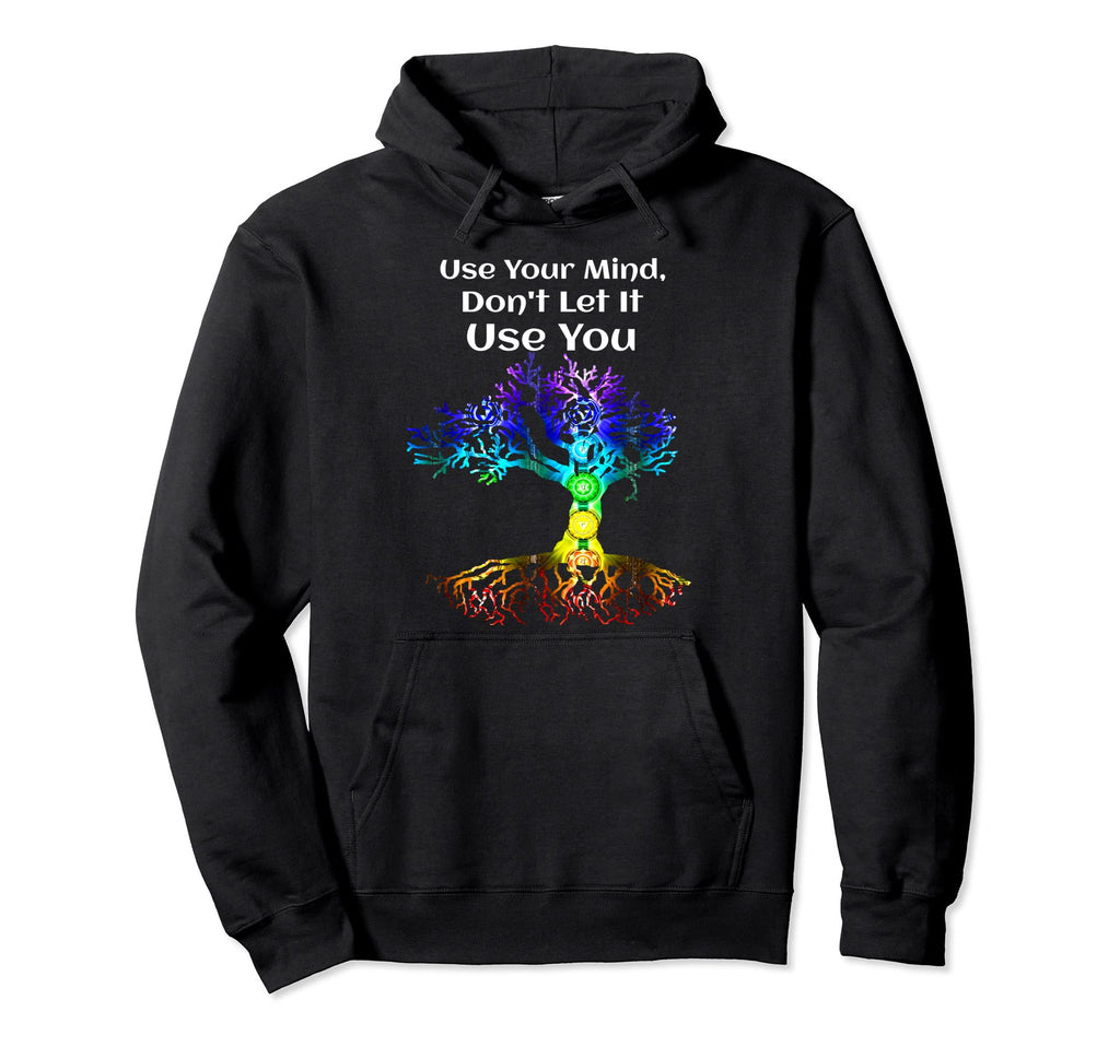 Chakra Tree Life Use Your Mind Dont Let Hoodie - Novelty Apparel Men Women - T-Shirt, Sweatshirt, Hoodie
