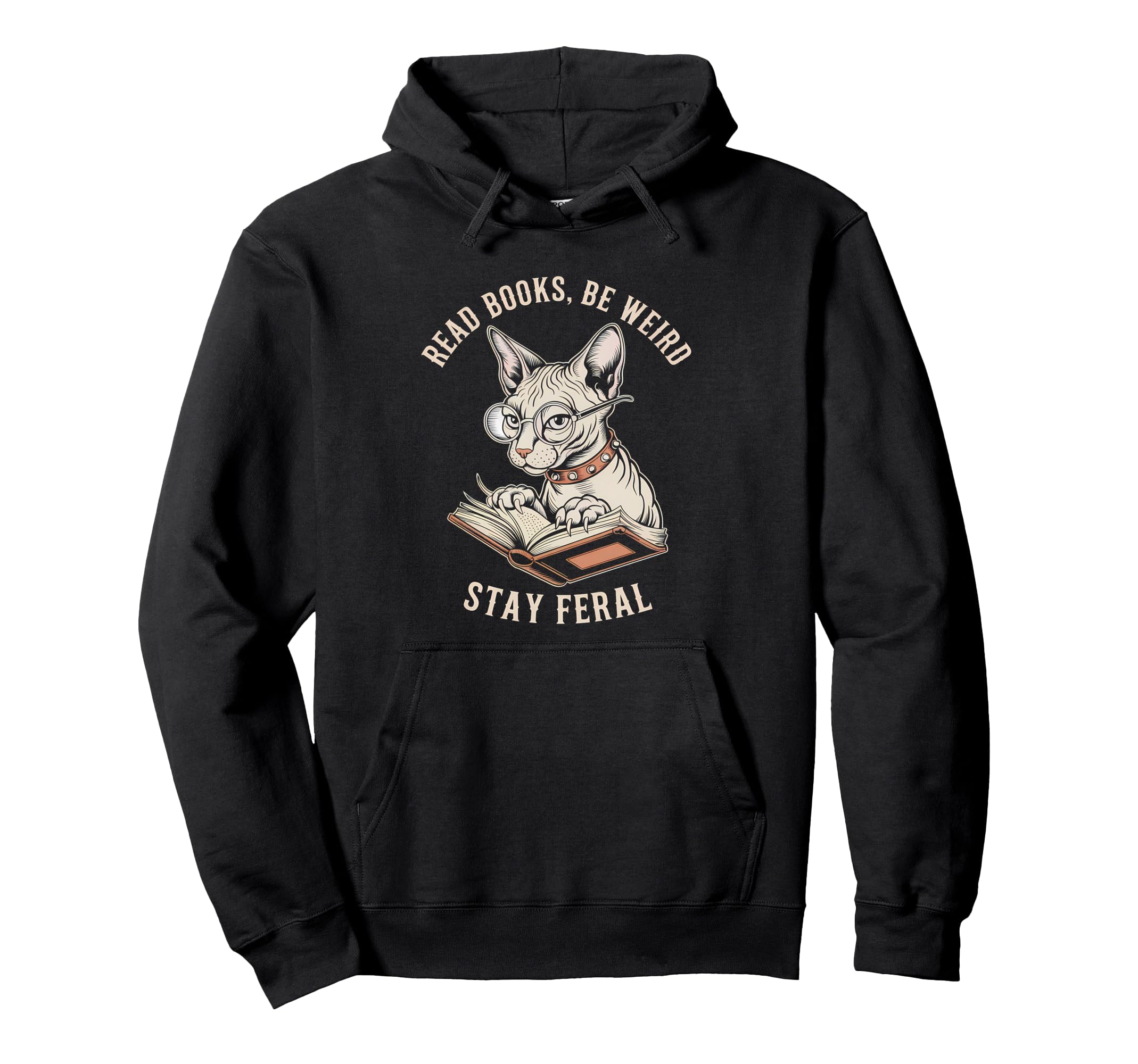 Read Books Be Weird Stay Feral Funny Cat Hoodie - Novelty Apparel Unisex - T-Shirt, Sweatshirt, Hoodie