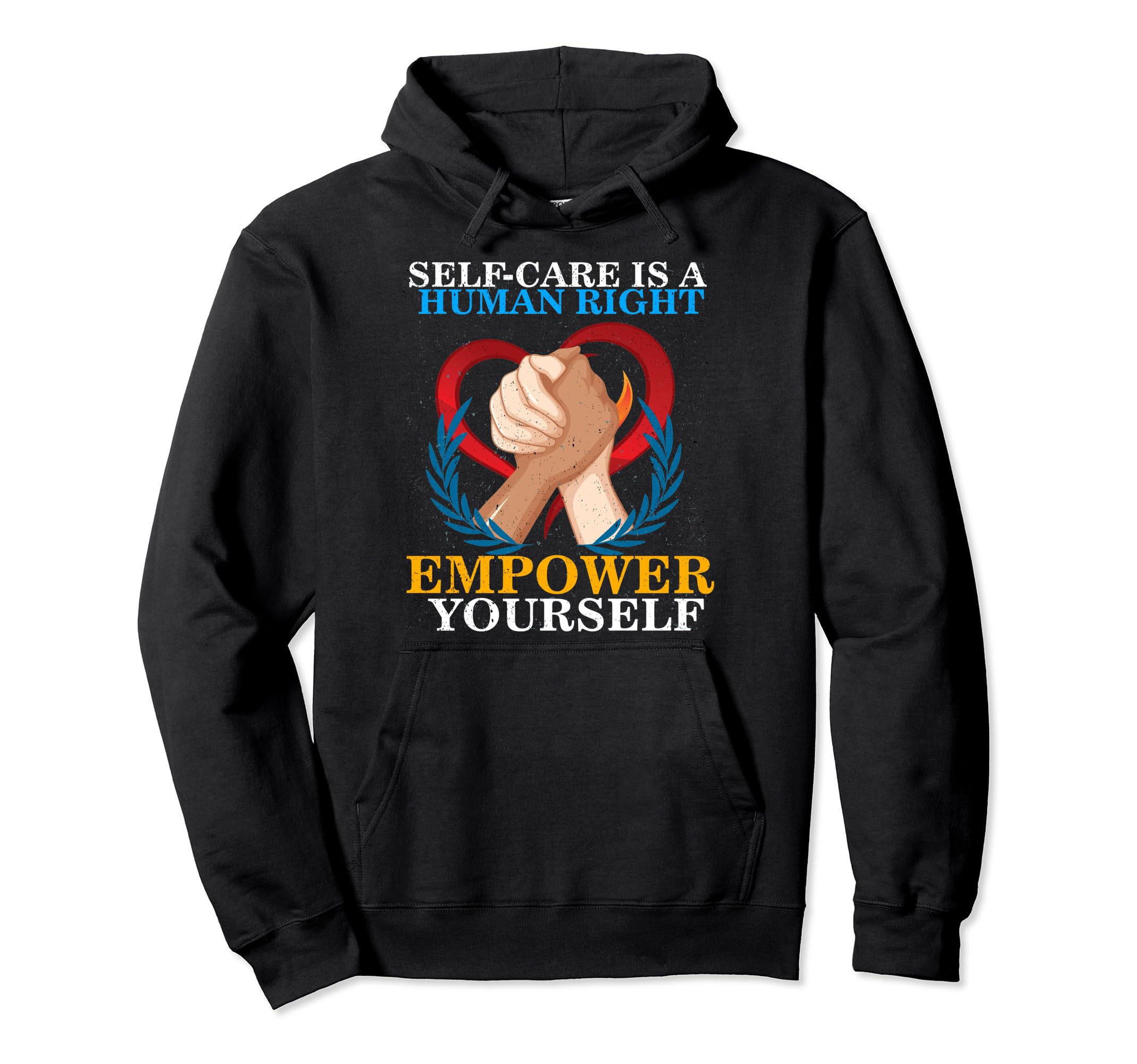 Self Care Is Human Right Mental Health Hoodie - Fun Novelty Design Unisex - T-Shirt, Sweatshirt, Hoodie