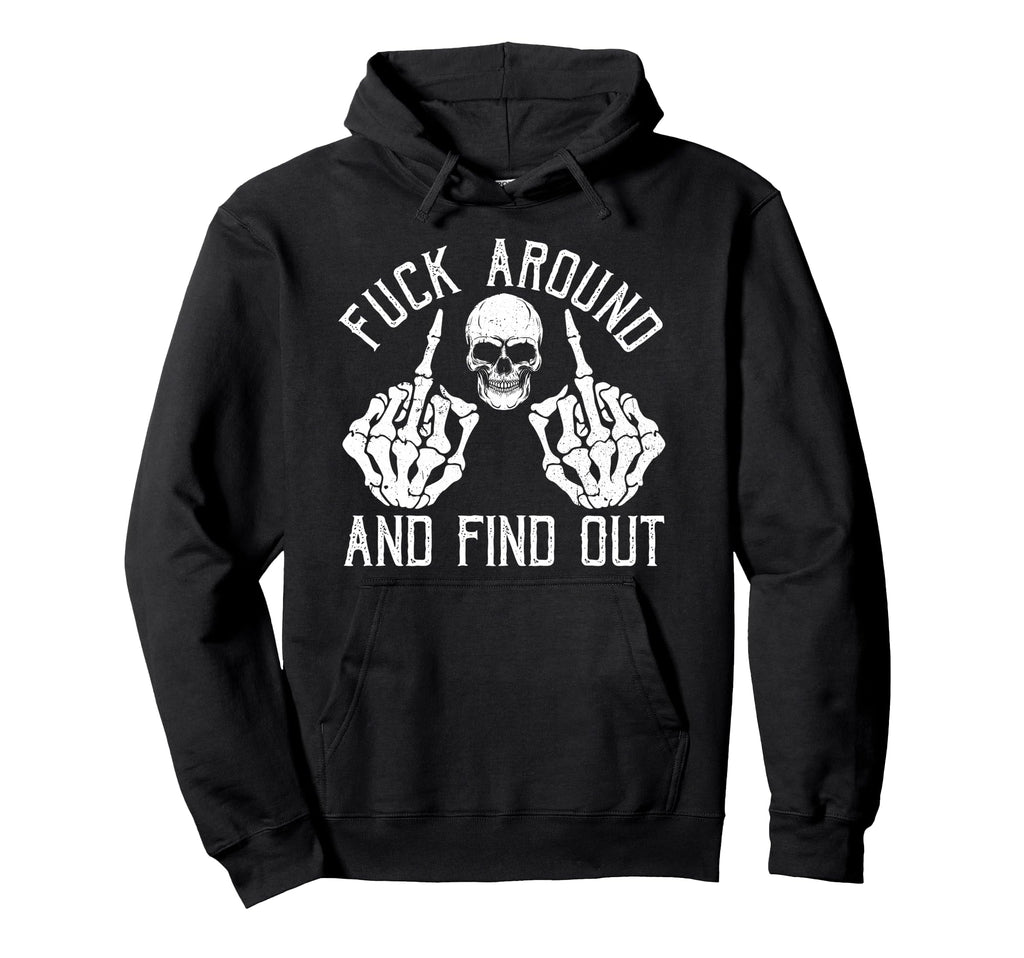 F Ck Around And Find Out Skeleton Hoodie - Minimalist Print Men Women - T-Shirt, Sweatshirt, Hoodie