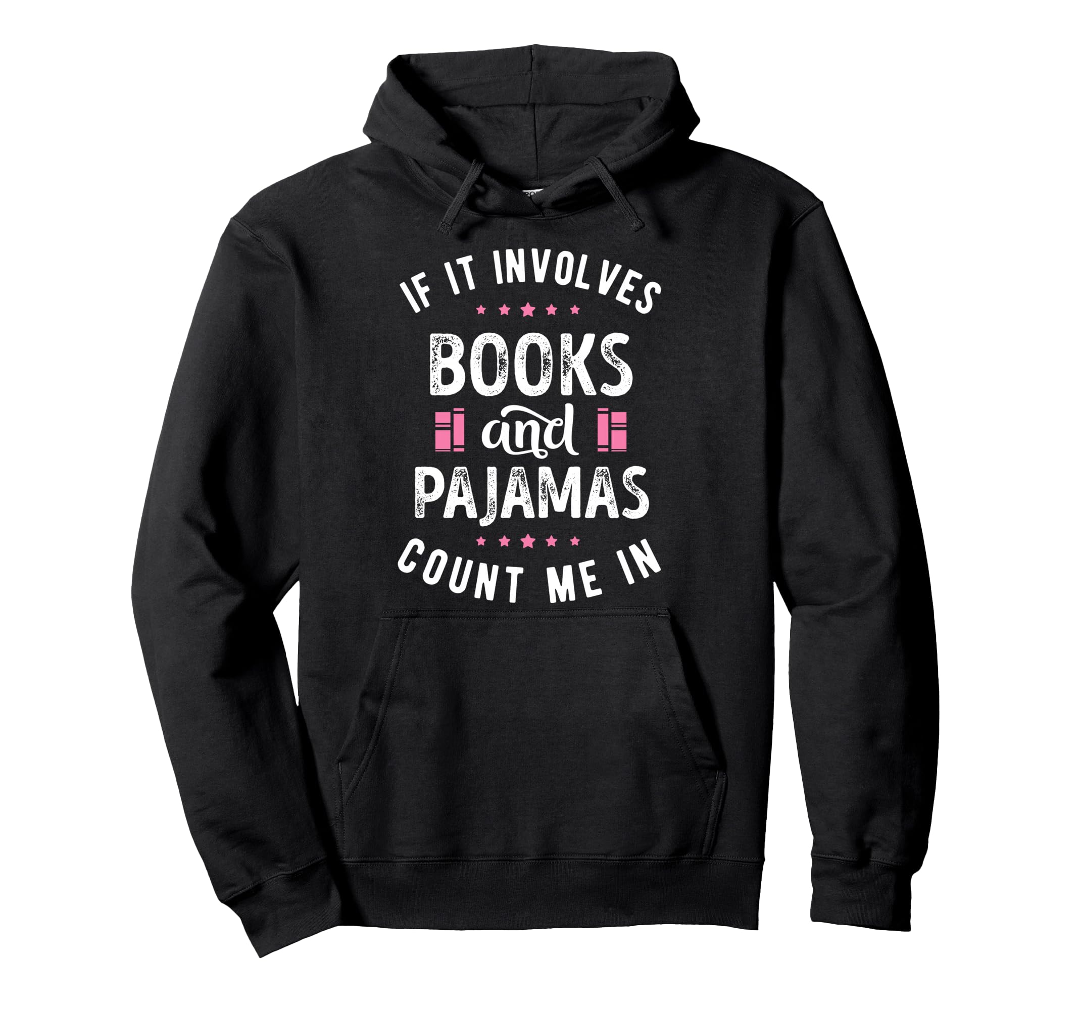 If It Involves Books And Pajamas Book Lover Hoodie - Unique Graphic Unisex - T-Shirt, Sweatshirt, Hoodie