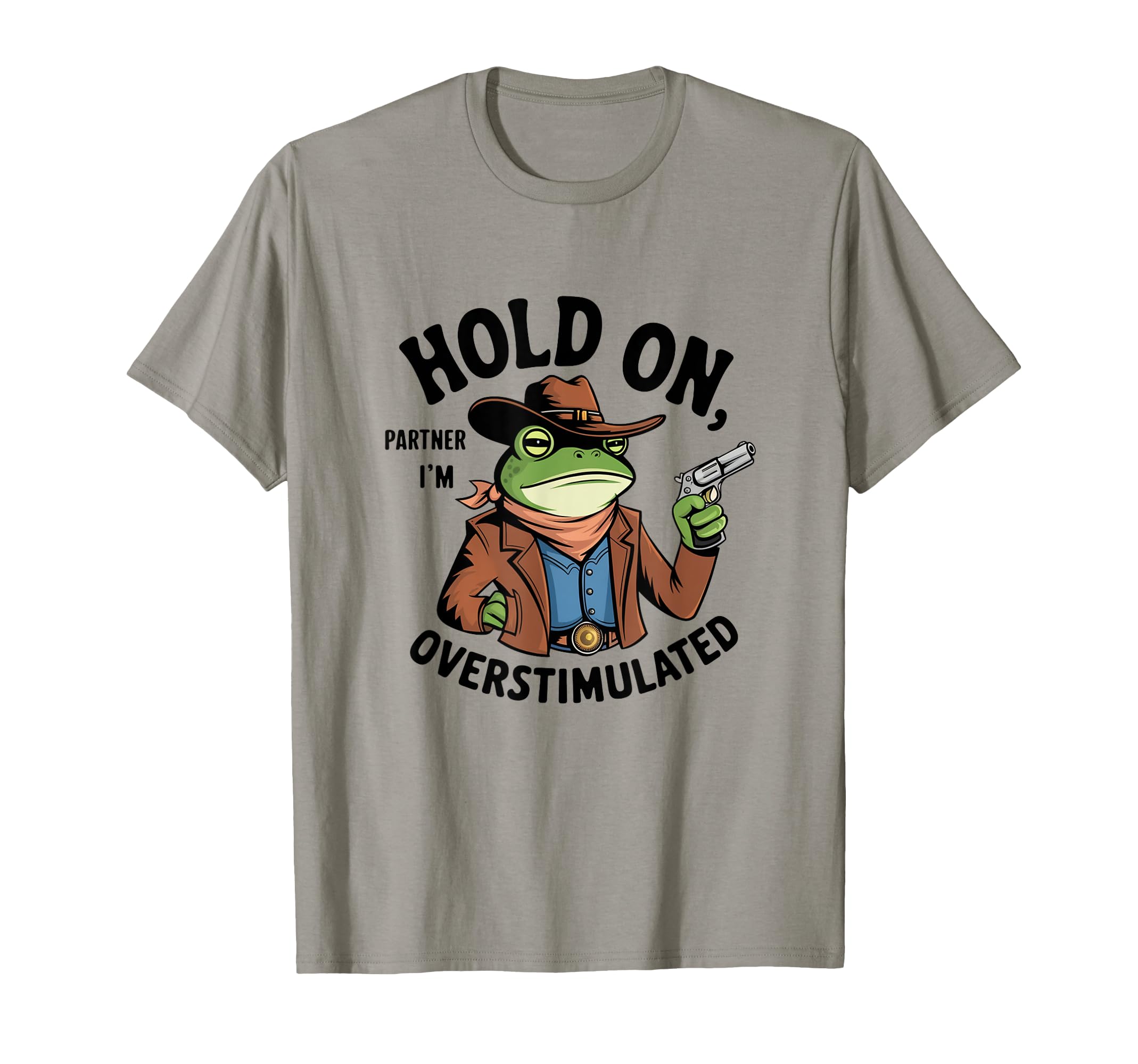 Hold Partner Im Overstimulated T-Shirt - Fun Novelty Design Unisex - T-Shirt, Sweatshirt, Hoodie