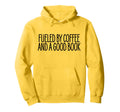 Fueled Coffee And Good Book Caffeine Hoodie - Trendy Graphic for Adults - T-Shirt, Sweatshirt, Hoodie