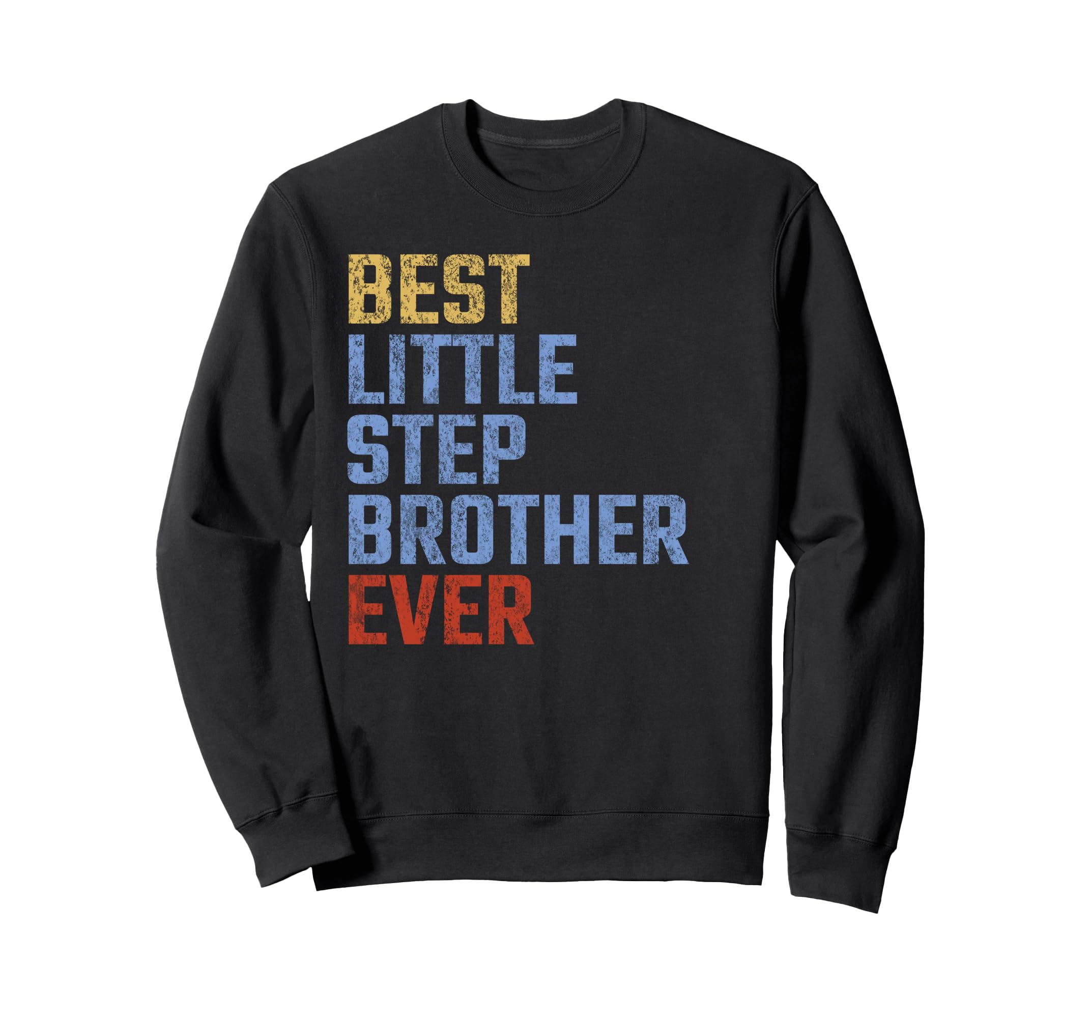 Best Little Stepbrother Ever Sweatshirt - Aesthetic Graphic Men Women - T-Shirt, Sweatshirt, Hoodie