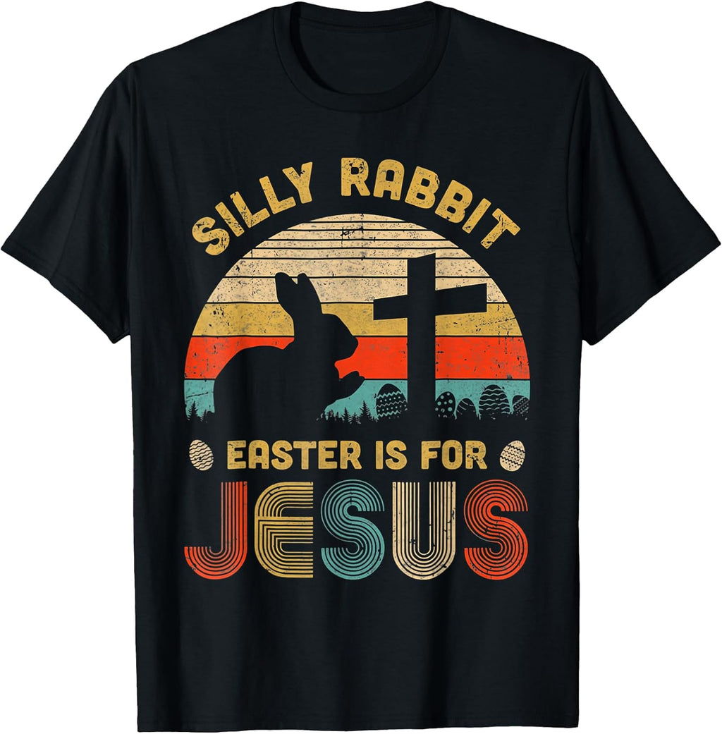 Silly Rabbit Easter is for Jesus Christian Tee Unisex T-shirt, Sweatshirt, Hoodie, Long Sleeve Tee - T-Shirt, Sweatshirt, Hoodie