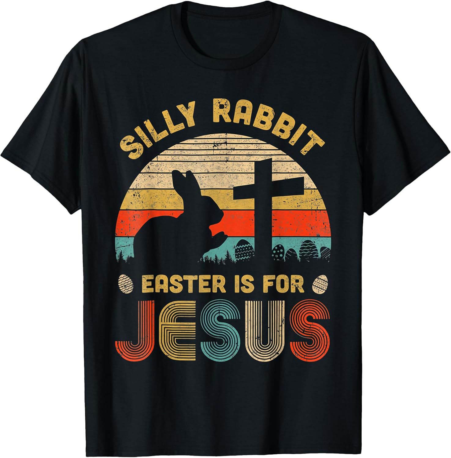 Silly Rabbit Easter is for Jesus Christian Tee Unisex T-shirt, Sweatshirt, Hoodie, Long Sleeve Tee - T-Shirt, Sweatshirt, Hoodie