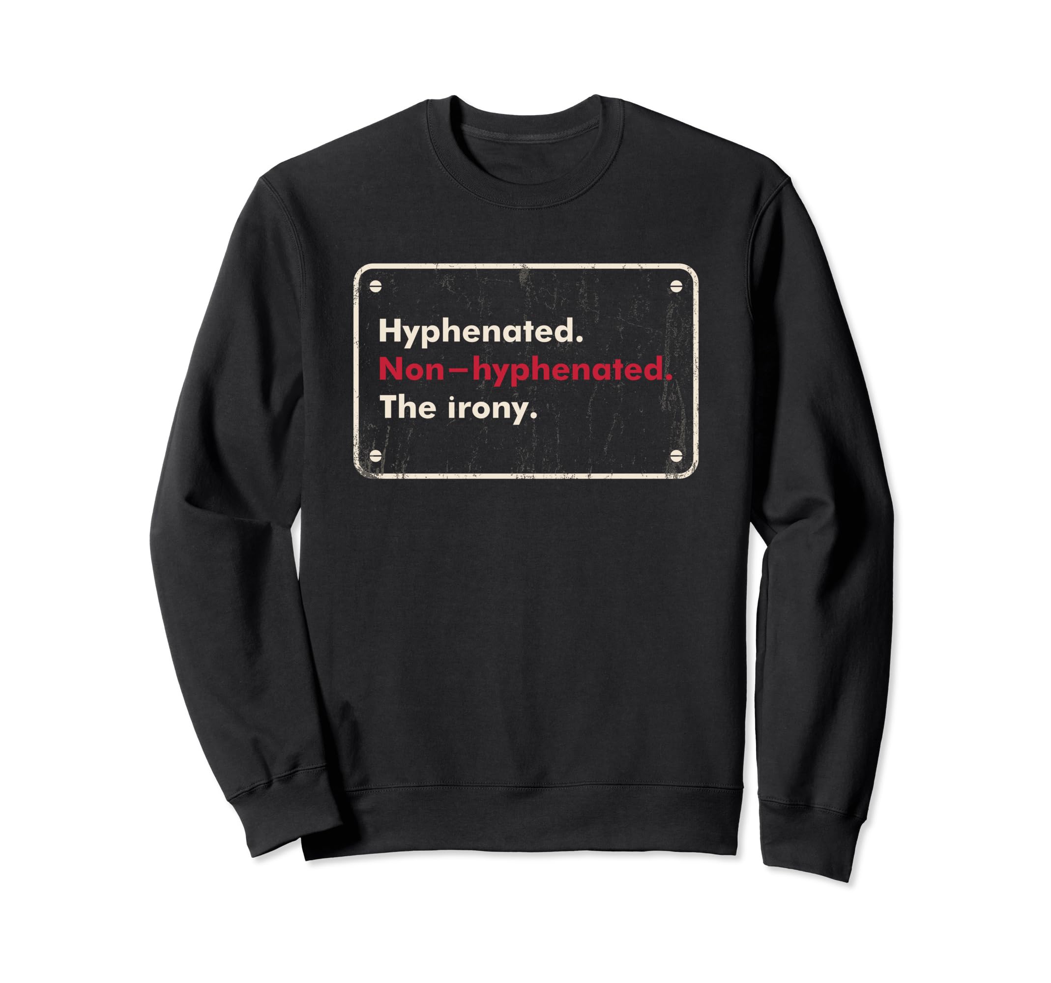 Hyphenated Or Non Hyphenated Irony Joke Sweatshirt - Unique Graphic Unisex - T-Shirt, Sweatshirt, Hoodie