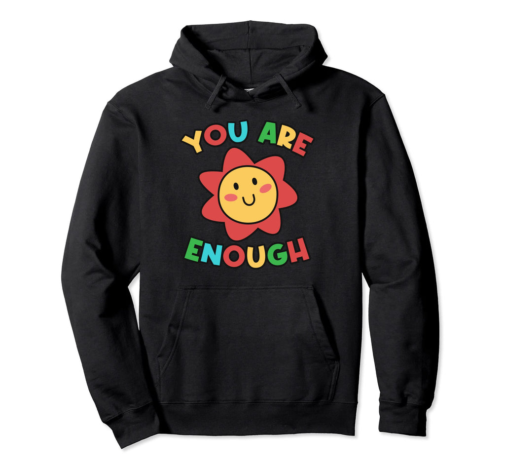 You Are Mental Sayings Enough Hoodie - Streetwear Style Unisex - T-Shirt, Sweatshirt, Hoodie