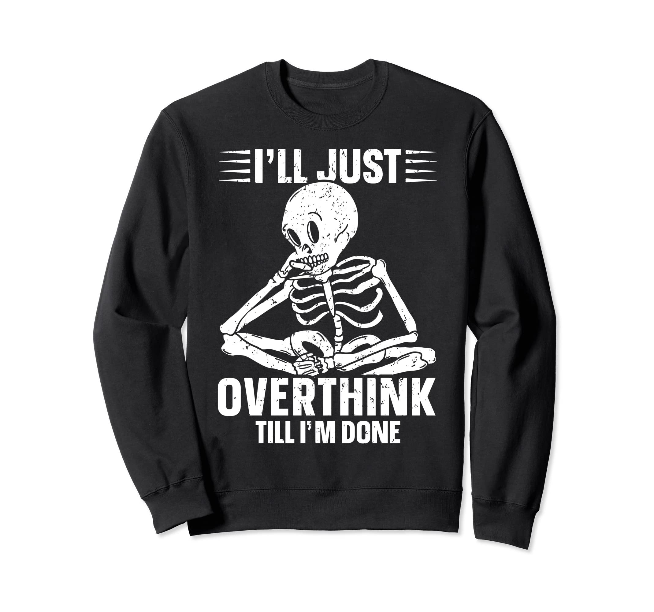 Overthinker Overthinking Skeleton Sweatshirt - Novelty Apparel Unisex - T-Shirt, Sweatshirt, Hoodie