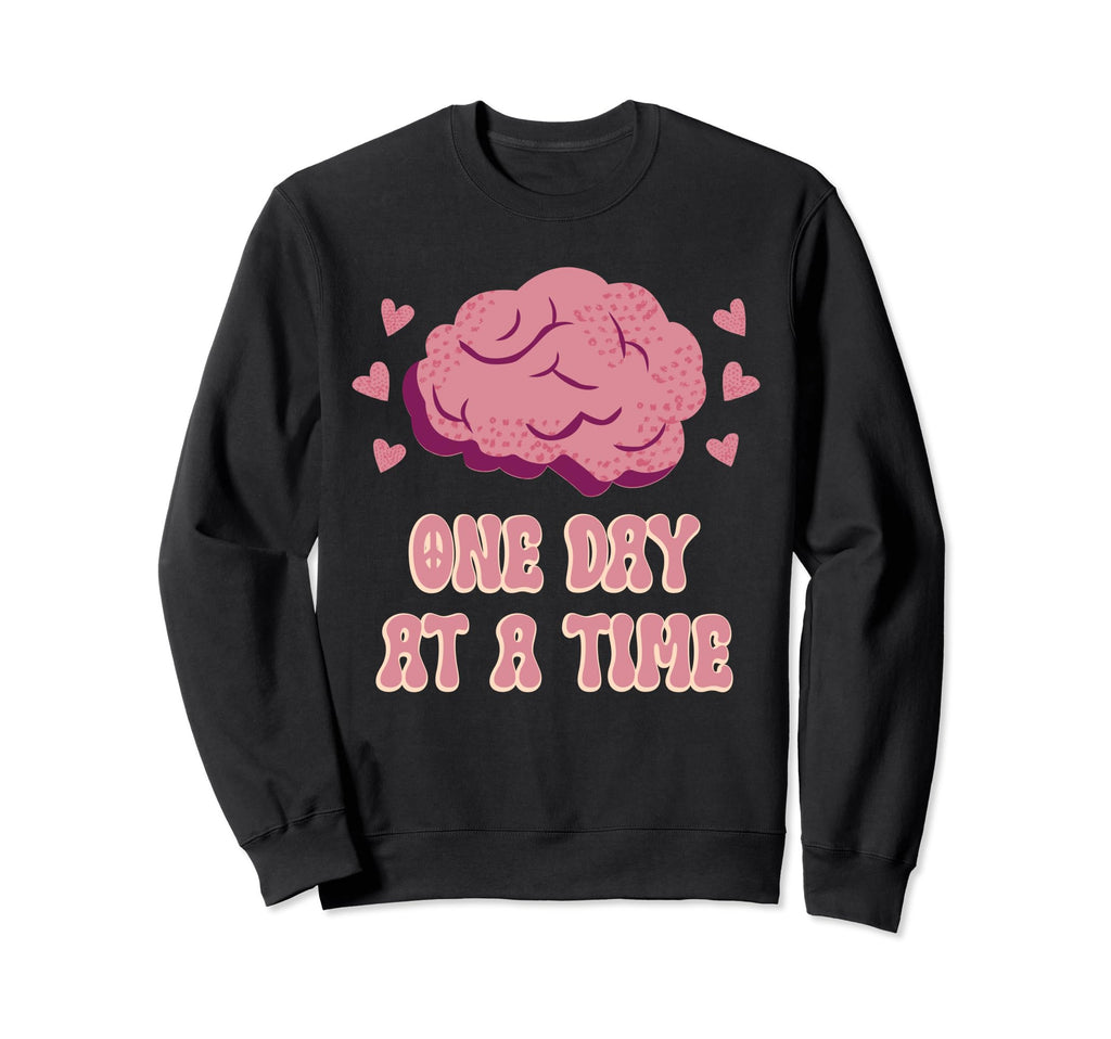 One Day Time Mental Health Sweatshirt - Casual Everyday Wear for Adults - T-Shirt, Sweatshirt, Hoodie