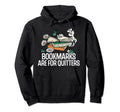 Bookmarks Are Quitters Funny Reading Hoodie - Novelty Apparel for Adults - T-Shirt, Sweatshirt, Hoodie
