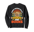 Dog And Book Lover Easily Distracted Sweatshirt - Unique Graphic Unisex - T-Shirt, Sweatshirt, Hoodie