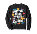 Funny Autism Mom Autistic Child Family Sweatshirt - Unique Graphic Unisex - T-Shirt, Sweatshirt, Hoodie