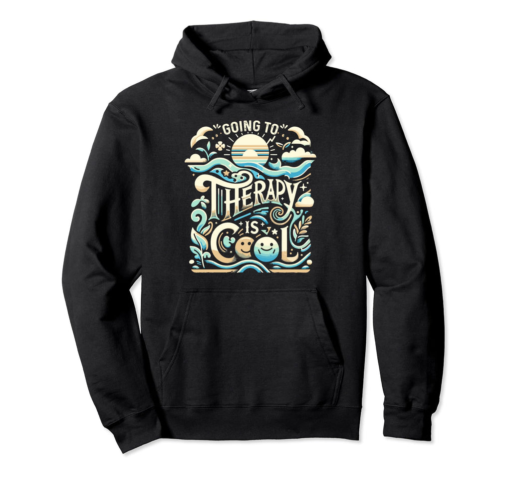 Going To Therapy Is Self Care Mental Health Hoodie - Unique Graphic Unisex - T-Shirt, Sweatshirt, Hoodie