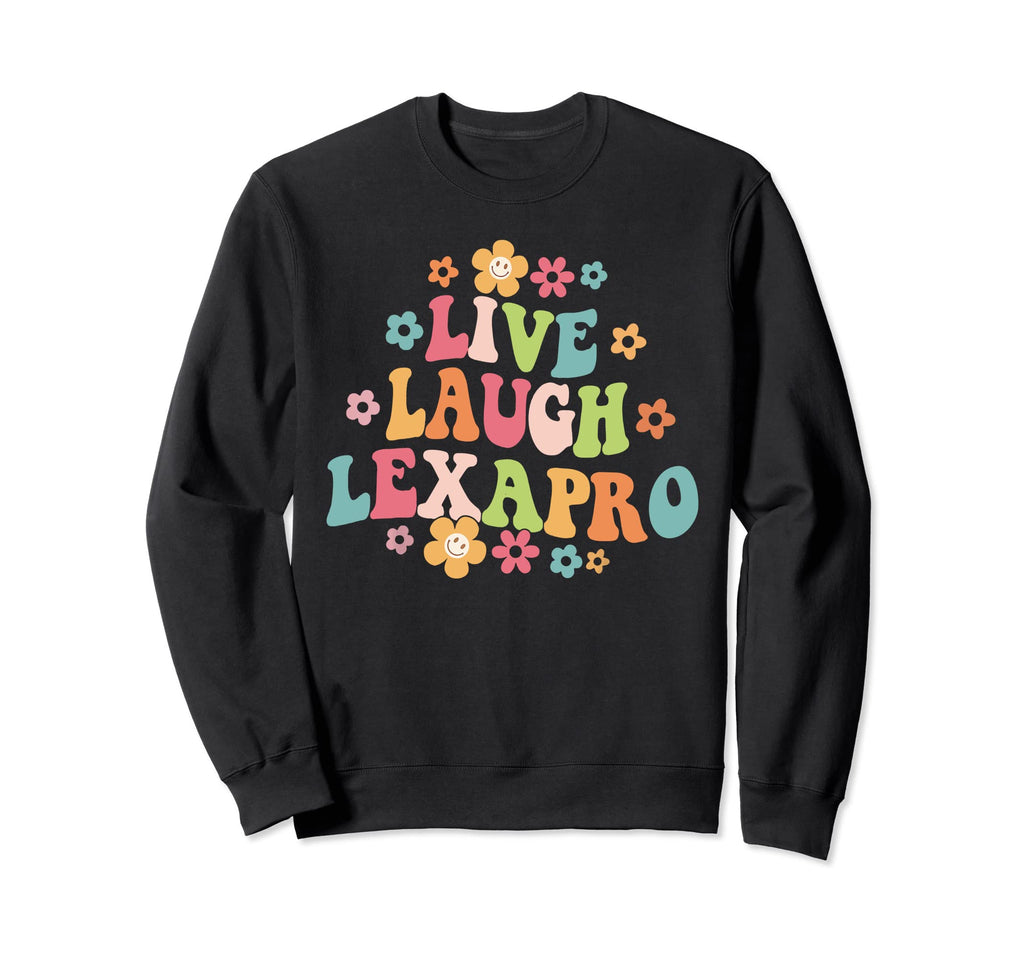 Live Laugh Lexapro Groovy Mental Sweatshirt - Streetwear Style for Adults - T-Shirt, Sweatshirt, Hoodie