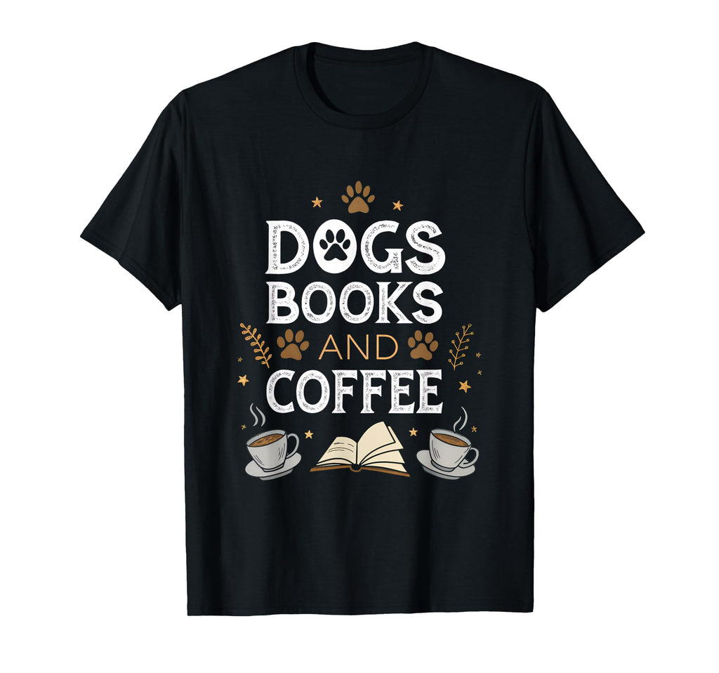 Dogs Books And Coffee T-Shirt - Novelty Apparel Men Women - T-Shirt, Sweatshirt, Hoodie