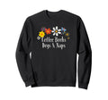Floral Artwork Art Coffee Books Sweatshirt - Unique Graphic for Adults - T-Shirt, Sweatshirt, Hoodie