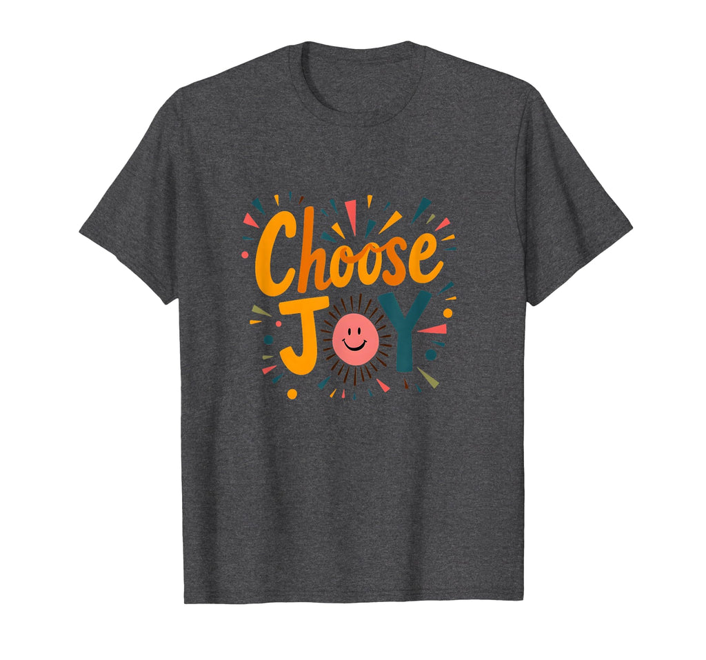 Choose Joy Inspirational Positivity T-Shirt - Custom Art Print for Adults - T-Shirt, Sweatshirt, Hoodie