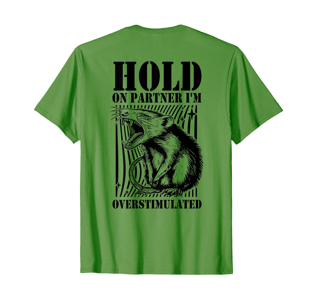Hold Partner Im Overstimulated Angry T-Shirt - Custom Art Print for Adults - T-Shirt, Sweatshirt, Hoodie