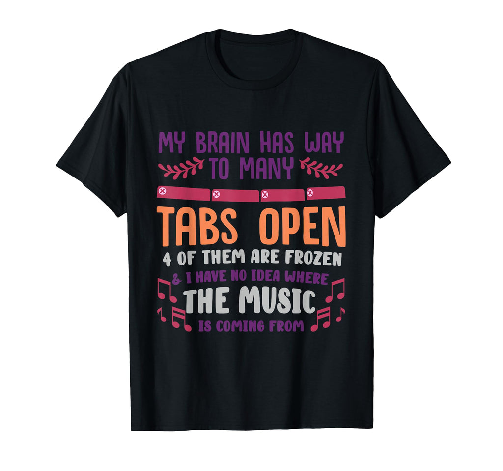 I Have Too Many Tabs Open Or Mental T-Shirt - Novelty Apparel for Adults - T-Shirt, Sweatshirt, Hoodie