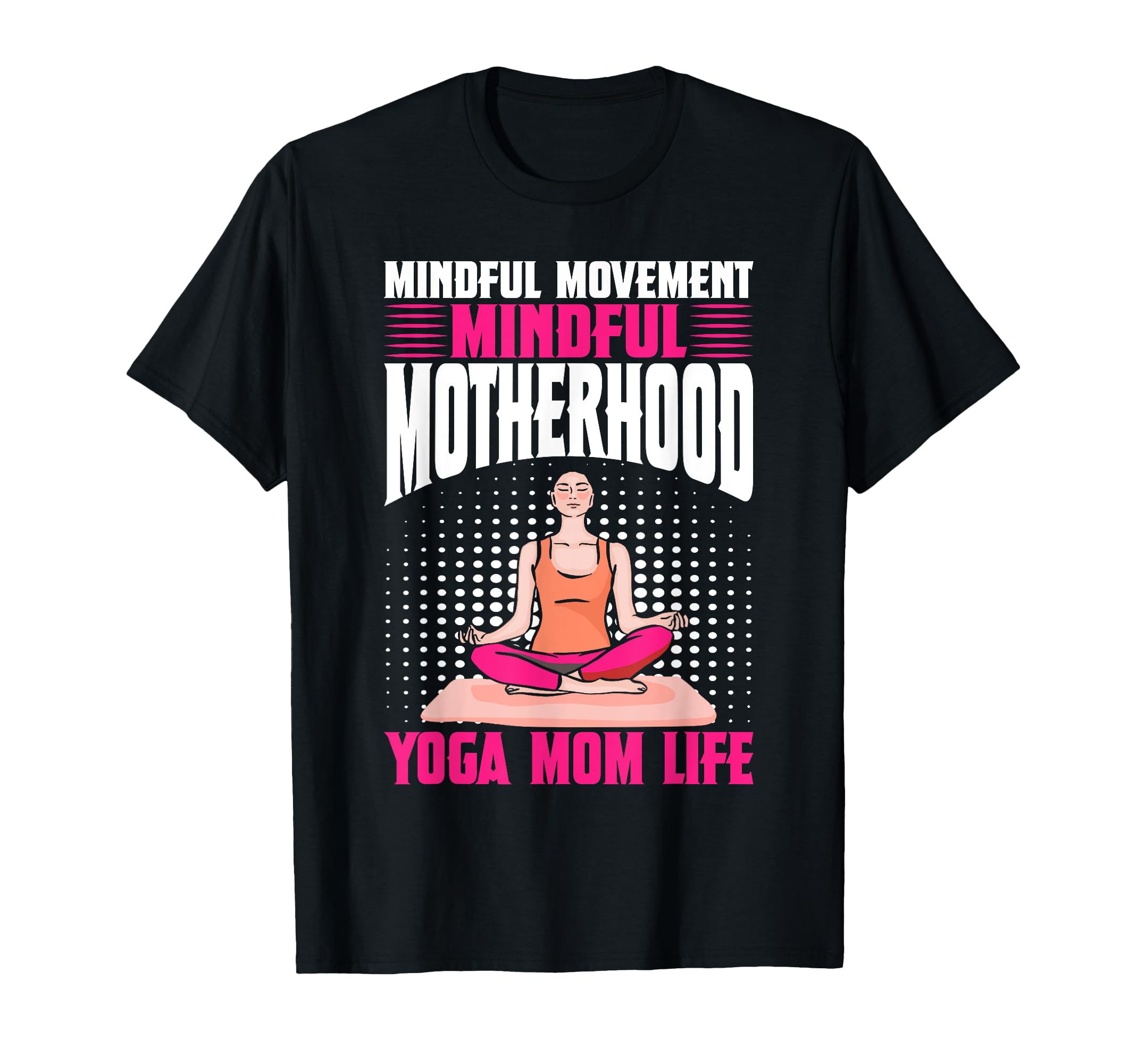 Mindful Movement Mindful Motherhood T-Shirt - Unique Graphic Men Women - T-Shirt, Sweatshirt, Hoodie