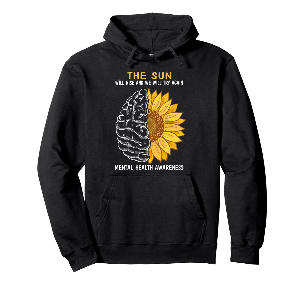 Sun Will Rise Mental Health Awareness Hoodie - Novelty Apparel for Adults - T-Shirt, Sweatshirt, Hoodie