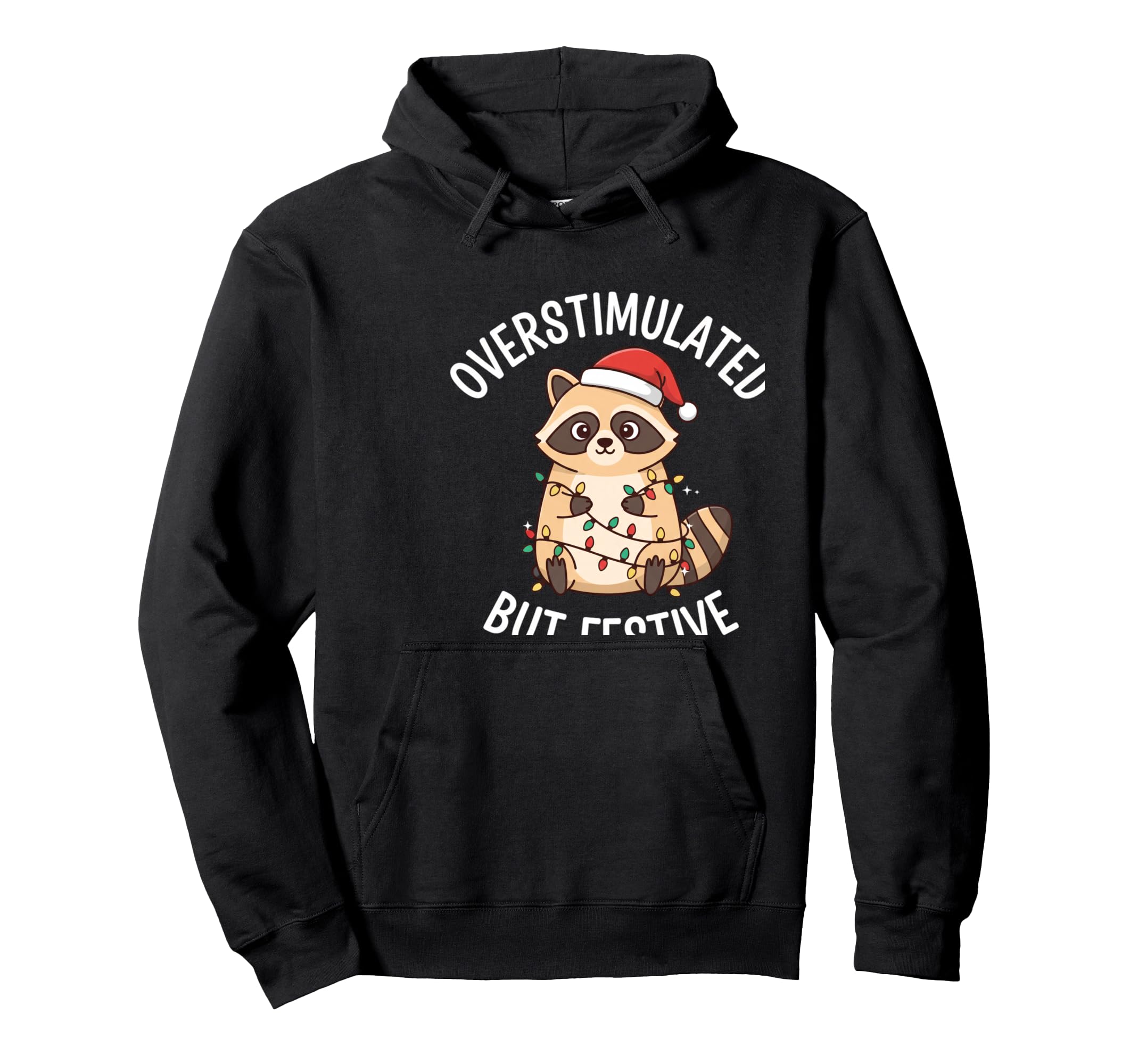 Overstimulated But Festive Raccoon Holiday Hoodie - Minimalist Print Unisex - T-Shirt, Sweatshirt, Hoodie