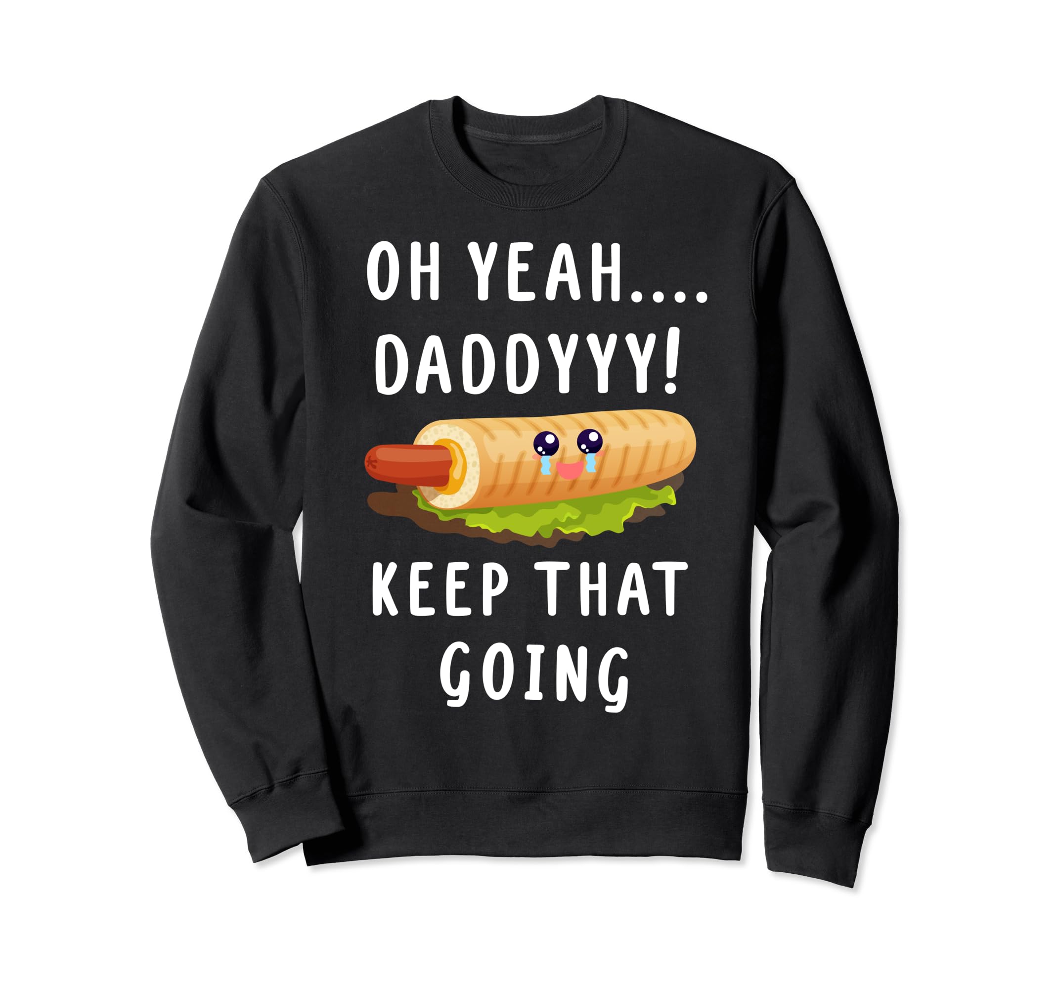 Keep That Going French Hot Dog Dirty Sweatshirt - Unique Graphic Unisex - T-Shirt, Sweatshirt, Hoodie