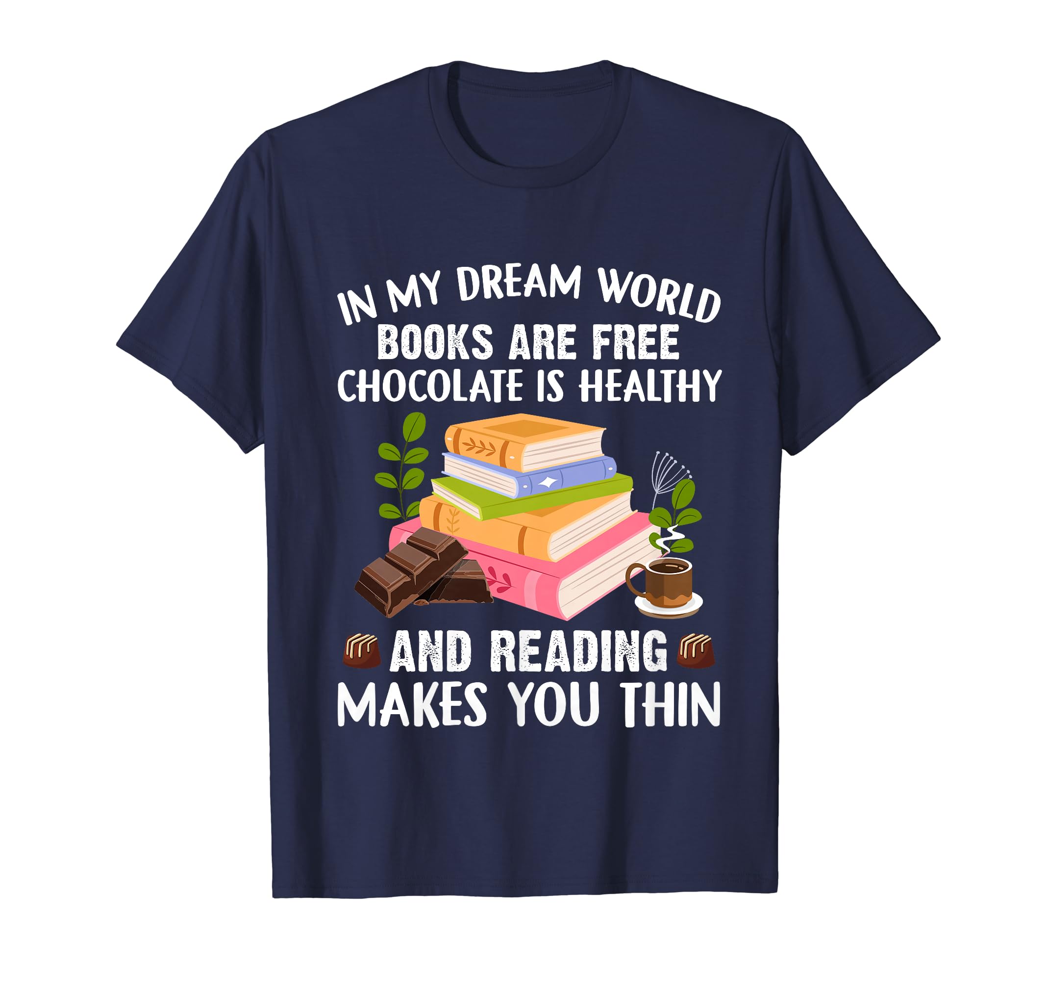 Funny Reading Books And Chocolate Lover T-Shirt - Graphic Print Unisex - T-Shirt, Sweatshirt, Hoodie