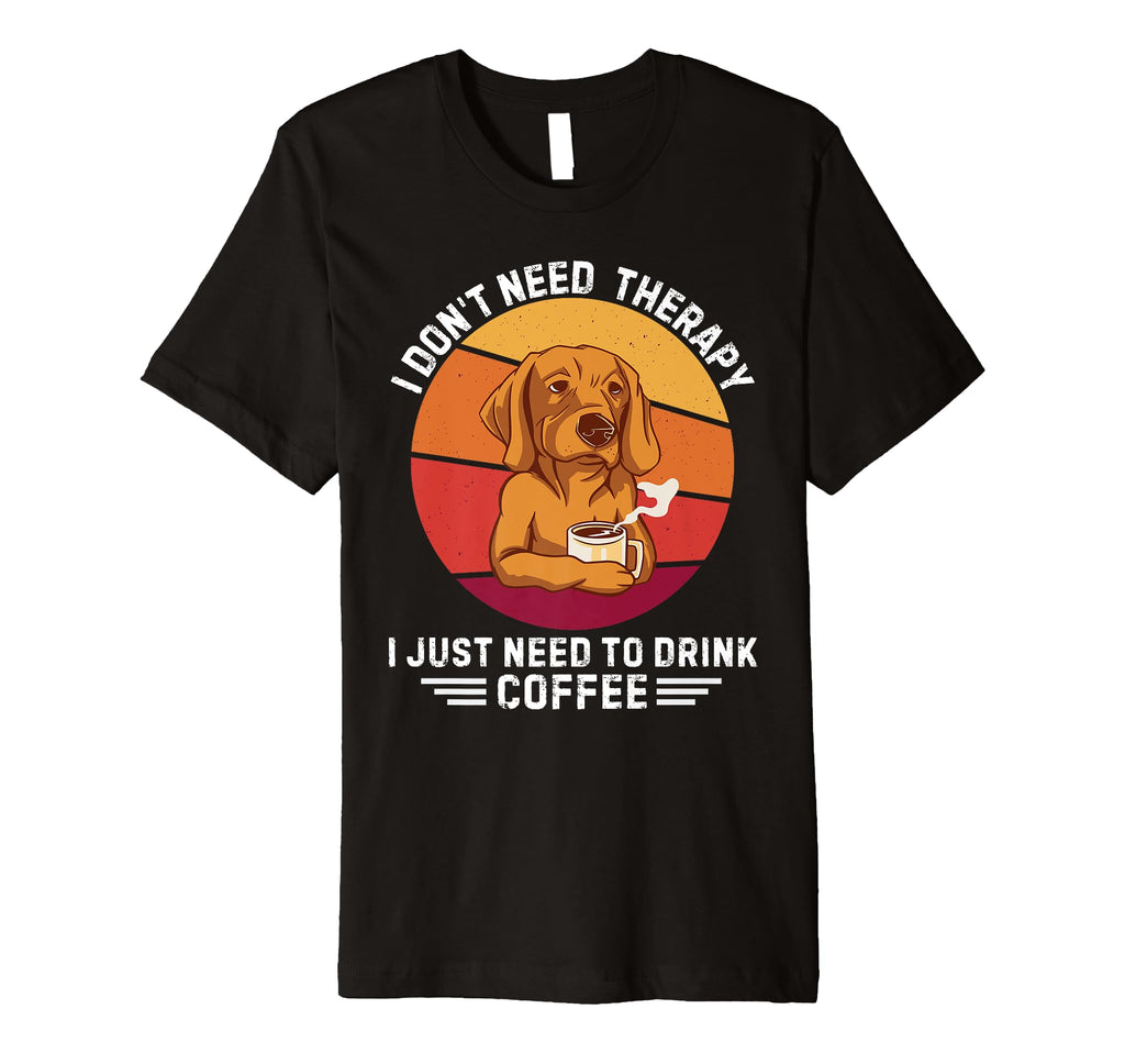 Labrador I Dont Need Therapy I Just Need T-Shirt - Unique Graphic Unisex - T-Shirt, Sweatshirt, Hoodie