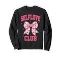 Self Love Club Self Love Sweatshirt - Custom Art Print Men Women - T-Shirt, Sweatshirt, Hoodie