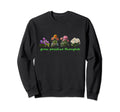Grow Positive Thoughts Sweatshirt - Aesthetic Graphic for Adults - T-Shirt, Sweatshirt, Hoodie