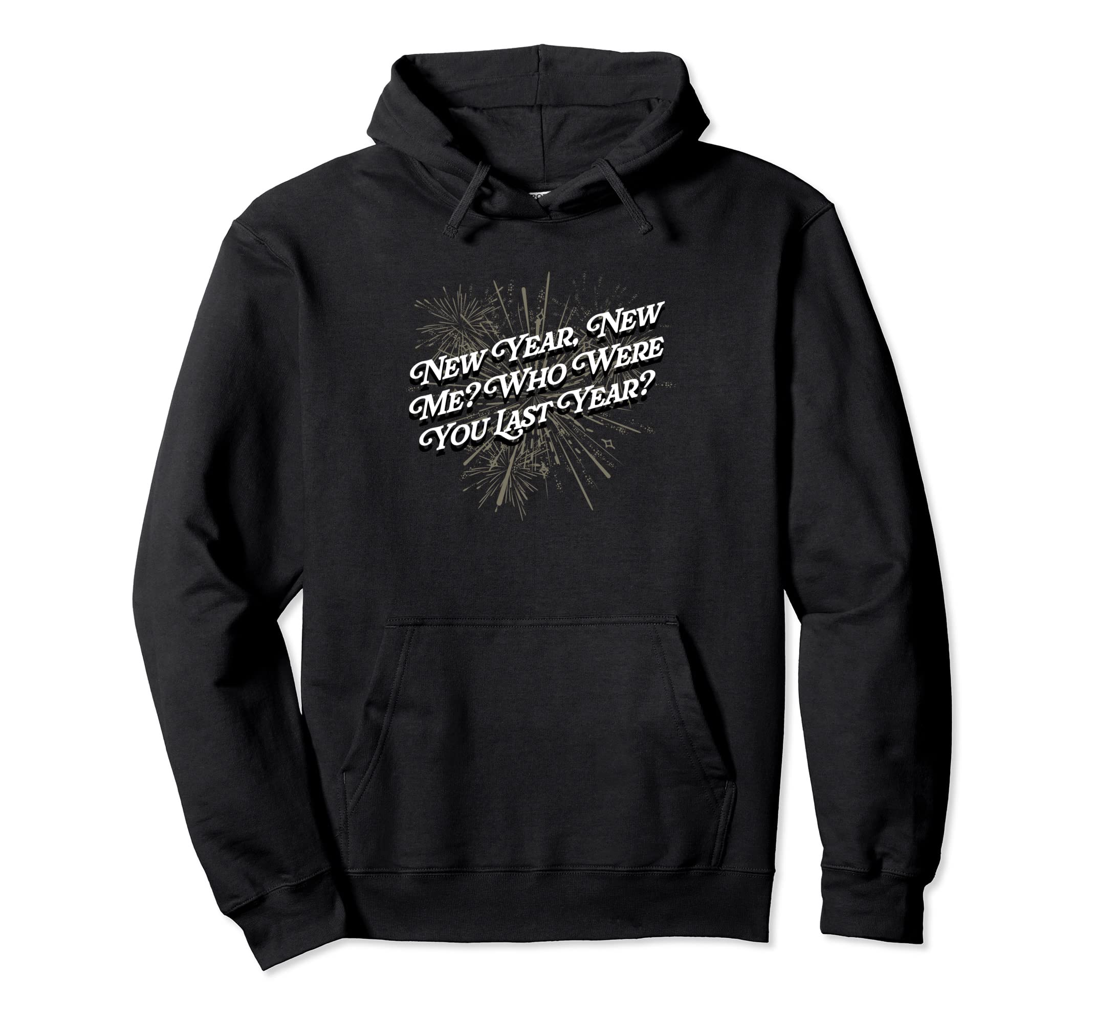 Happy New Me Year Funny Self Love Self Hoodie - Streetwear Style Unisex - T-Shirt, Sweatshirt, Hoodie