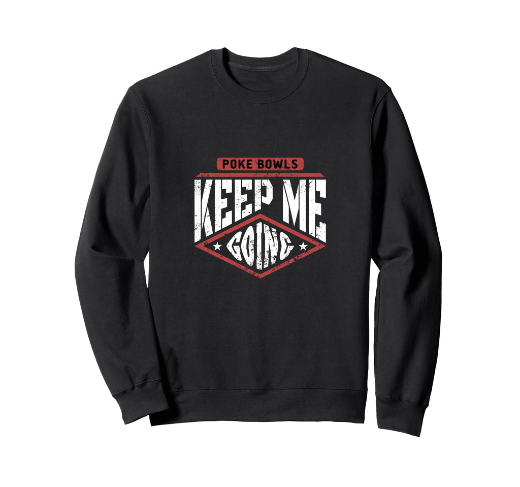 Poke Bowls Keep Me Going Groundhog Sweatshirt - Fun Novelty Design Unisex - T-Shirt, Sweatshirt, Hoodie
