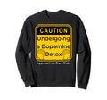 Funny Dopamine Detox Reset Mental Sweatshirt - Fun Novelty Design Unisex - T-Shirt, Sweatshirt, Hoodie