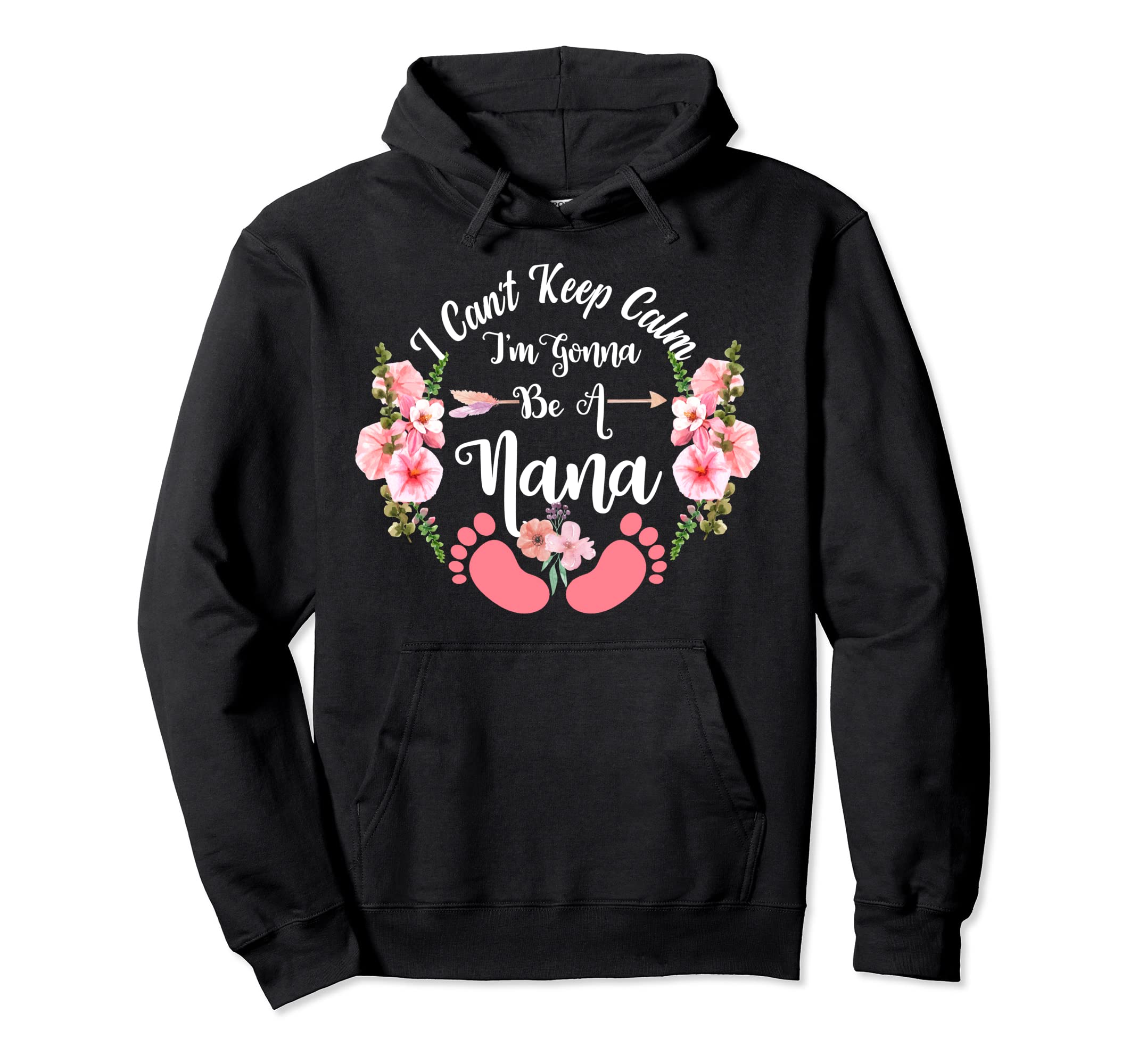 I Cant Keep Calm Im Gonna Be Nana Hoodie - Novelty Apparel Men Women - T-Shirt, Sweatshirt, Hoodie