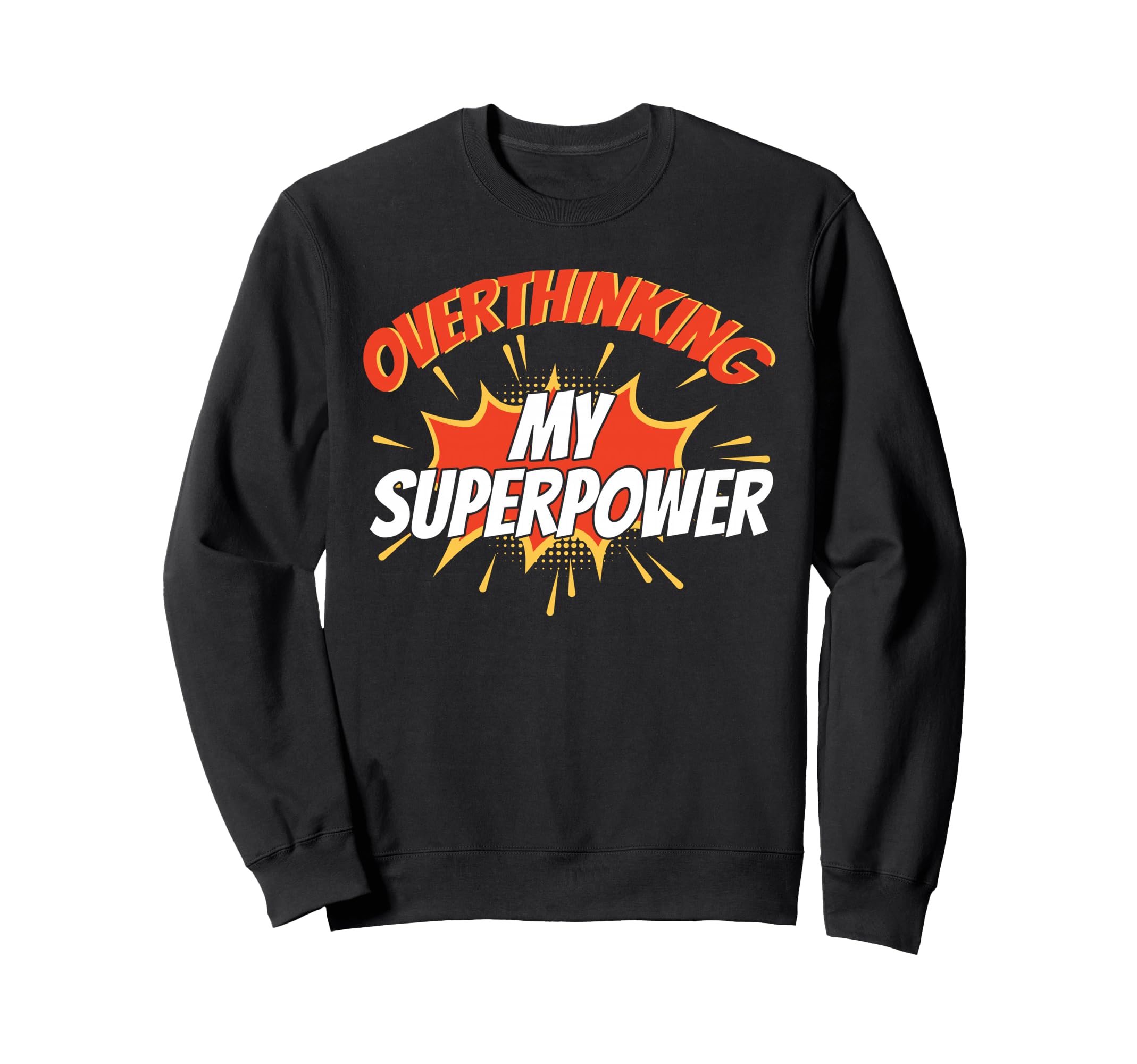 Overthinking My Superpower Ideal Sweatshirt - Unique Graphic for Adults - T-Shirt, Sweatshirt, Hoodie