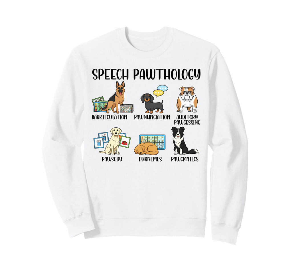 Speech Pawthology Funny Speech Sweatshirt - Unique Graphic Unisex - T-Shirt, Sweatshirt, Hoodie