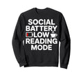 Social Battery Low Reading Mode Sweatshirt - Trendy Graphic for Adults - T-Shirt, Sweatshirt, Hoodie