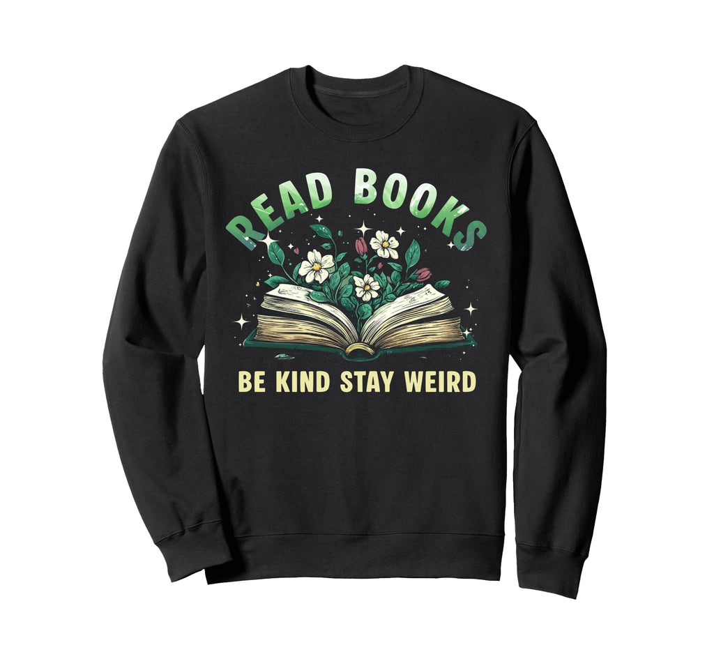 Read Books Be Kind Book Reader Book Sweatshirt - Unique Graphic Men Women - T-Shirt, Sweatshirt, Hoodie
