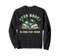 Read Books Be Kind Book Reader Book Sweatshirt - Unique Graphic Men Women - T-Shirt, Sweatshirt, Hoodie