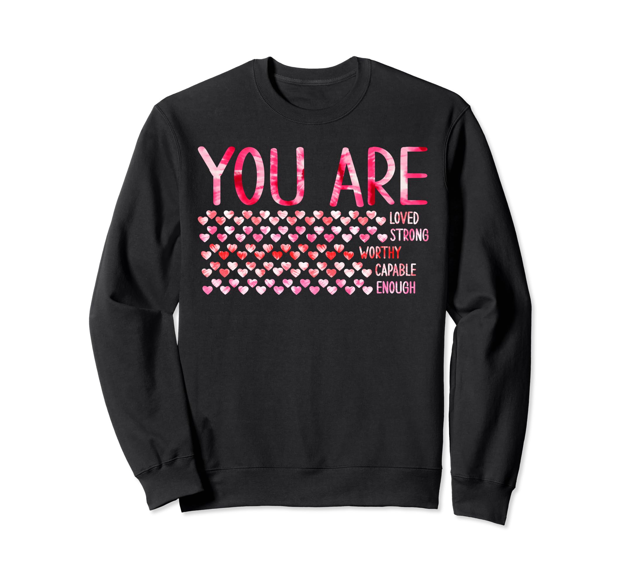 Valentine You Are Loved Sweatshirt - Casual Everyday Wear for Adults - T-Shirt, Sweatshirt, Hoodie